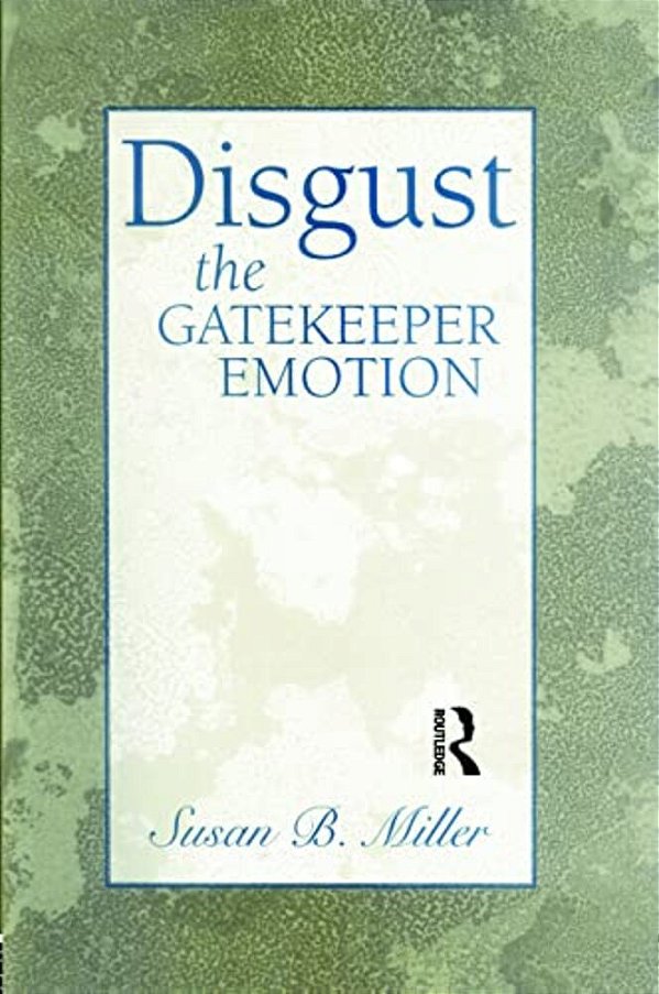 Disgust: The Gatekeeper Emotion-..