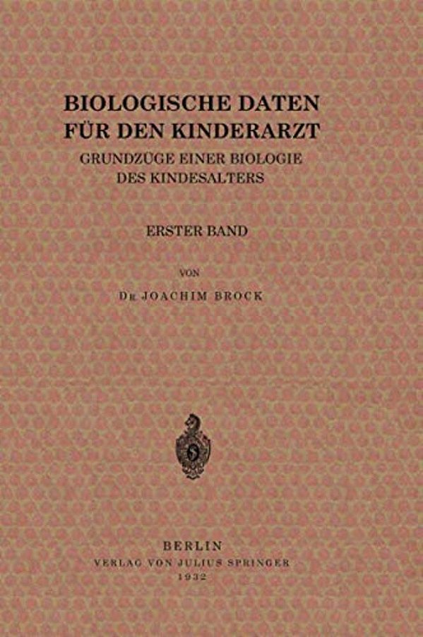 Biologische Daten Für Den Kinderarzt: Grundzüge Einer Biologie Des Kindesalters Erster Band-..