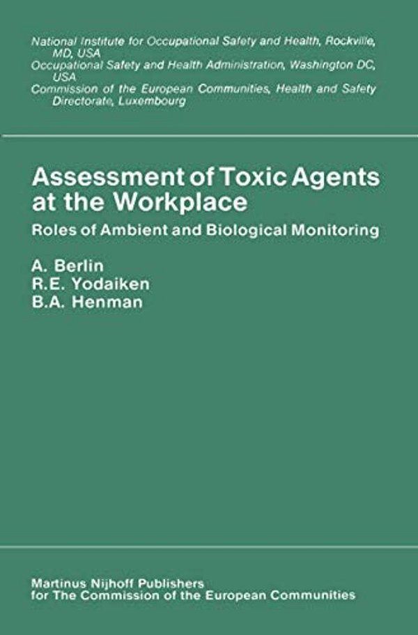 Assessment Of Toxic Agents At The Workplace: Roles Of Ambient And Biological Monitoring-..