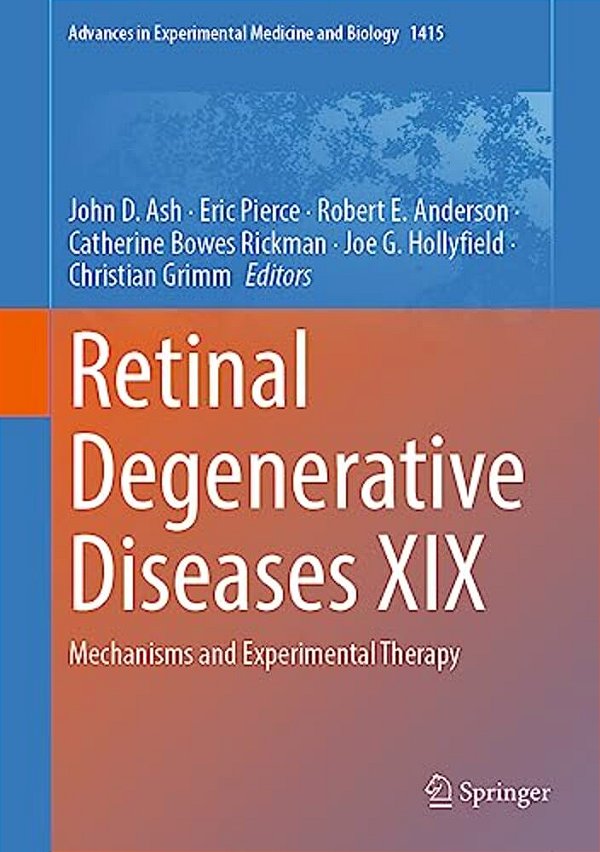Retinal Degenerative Diseases XIX: Mechanisms And Experimental Therapy-..