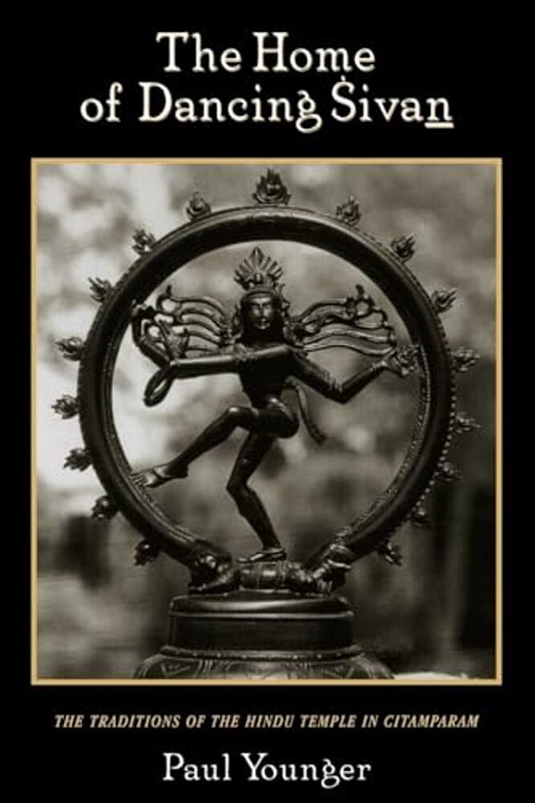 The Home Of Dancing Sivan: The Traditions Of The Hindu Temple In Citamparam-..
