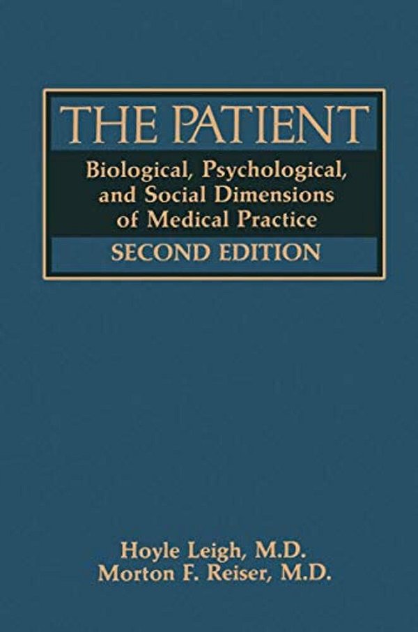 The Patient: Biological, Psychological, And Social Dimensions Of Medical Practice-..