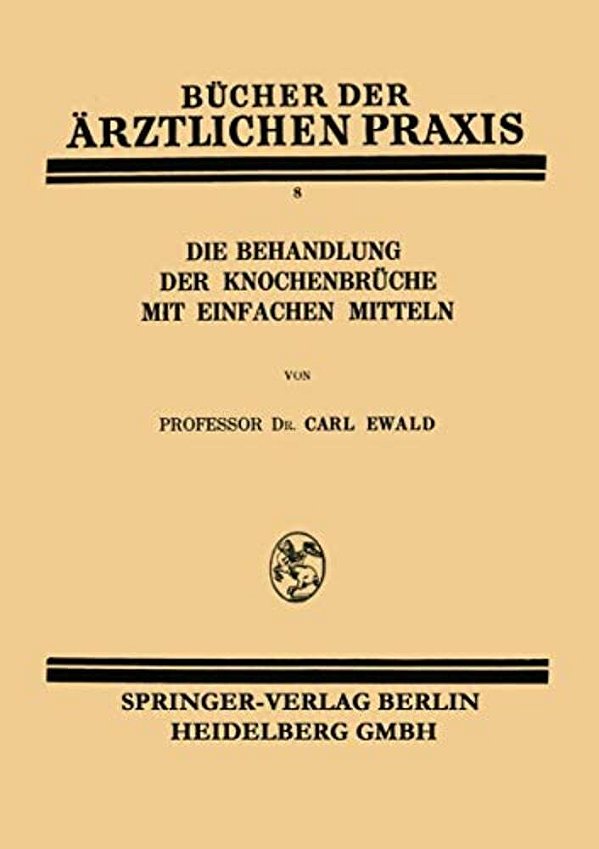 Die Behandlung Der Knochenbrüche Mit Einfachen Mitteln-..