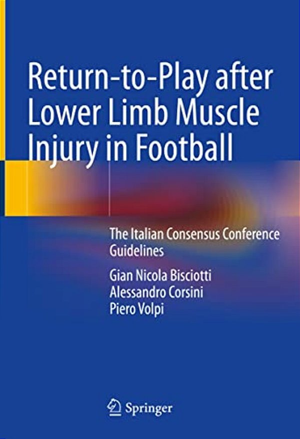 Return-To-play After Lower Limb Muscle Injury In Football: The Italian Consensus Conference Guidelines-..