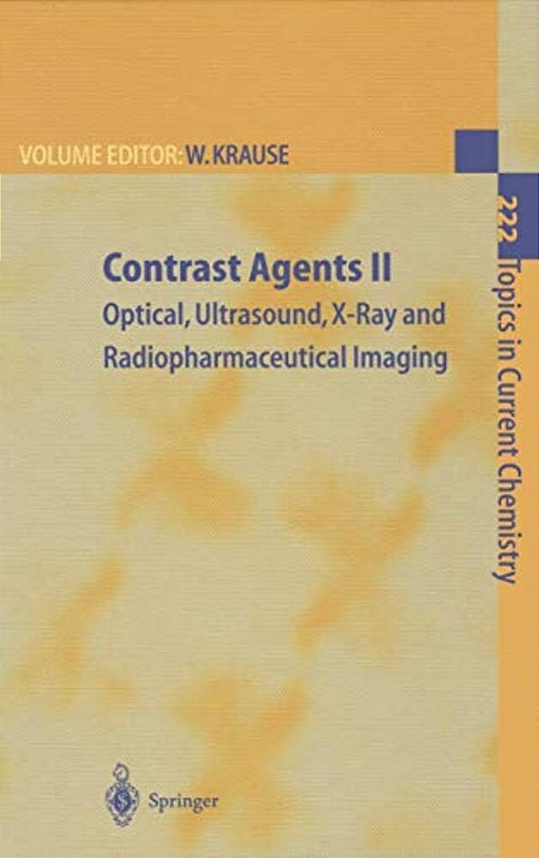 Contrast Agents II: Optical, Ultrasound, X-Ray And Radiopharmaceutical Imaging-..