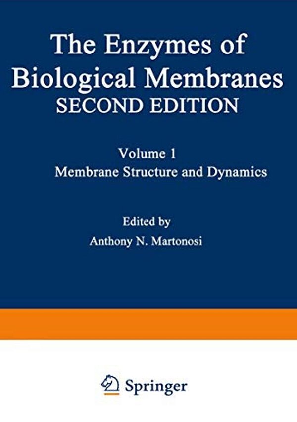 The Enzymes Of Biological Membranes: Volume 1 Membrane Structure And Dynamics-..