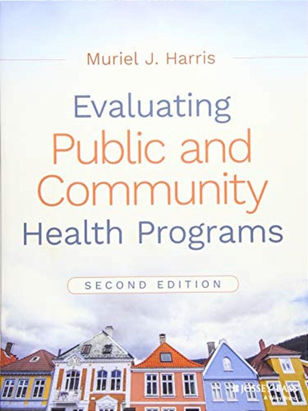 Evaluating Public And Community Health Programs-..