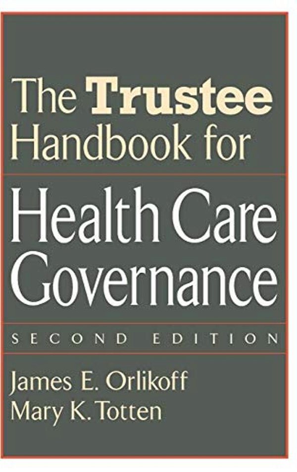 The Trustee Handbook For Health Care Governance-..