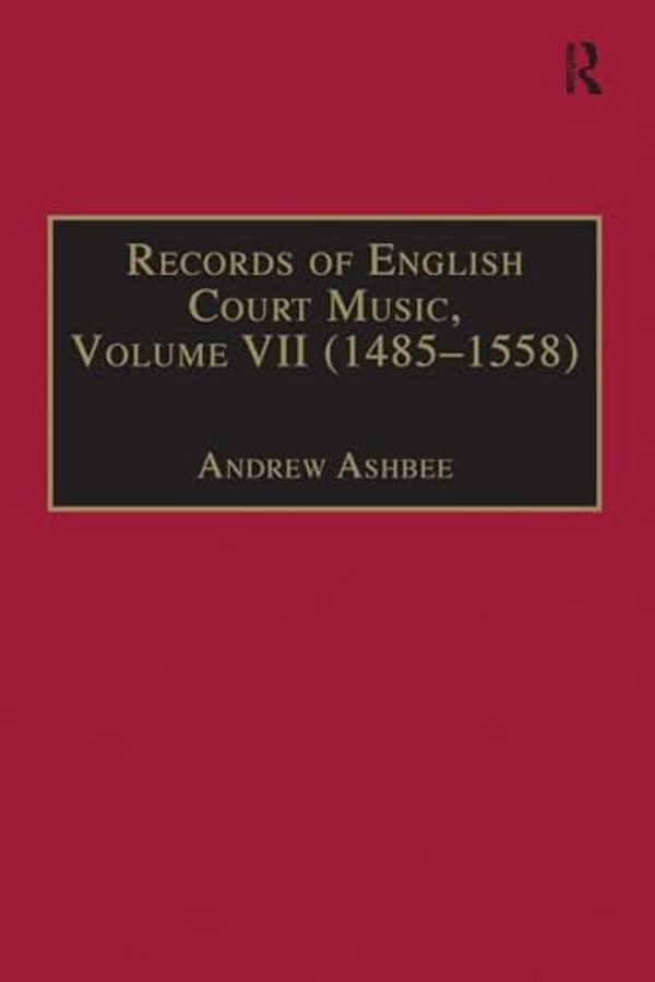 Records Of English Court Music: Volume VII: 1485-1558-..