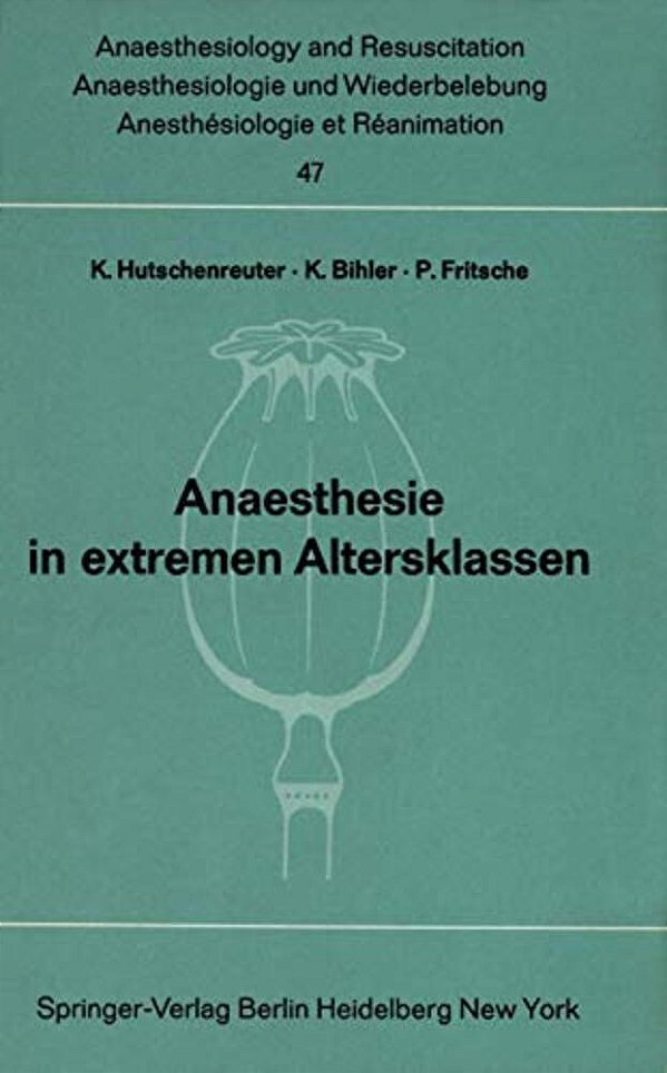 Anaesthesie In Extremen Altersklassen: Beiträge Zu Den Themen "Anaesthesie Bei Neugeborenen Und Säuglingen" Und "Anaesthesie Im Höheren Lebensalter" D-..