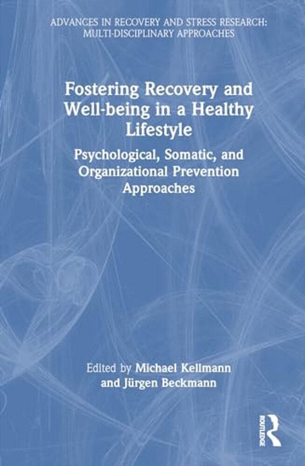 Fostering Recovery And Well-Being In A Healthy Lifestyle: Psychological, Somatic, And Organizational Prevention Approaches-..