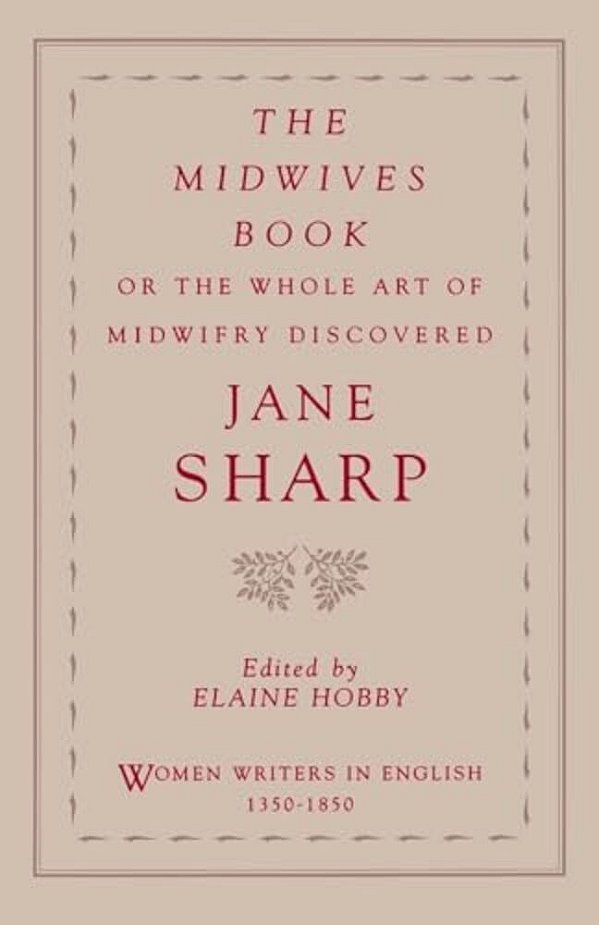 The Midwives Book: Or The Whole Art Of Midwifry Discovered-..