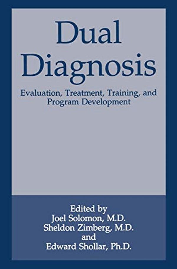 Dual Diagnosis: Evaluation, Treatment, Training, And Program Development-..