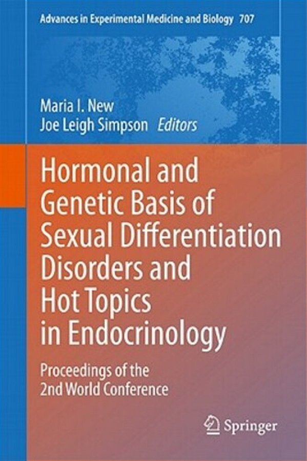 Hormonal And Genetic Basis Of Sexual Differentiation Disorders And Hot Topics In Endocrinology: Proceedings Of The 2ND World Conference-..