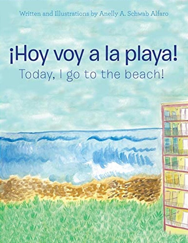¡Hoy Voy A La Playa!: Today I Go To The Beach!-..