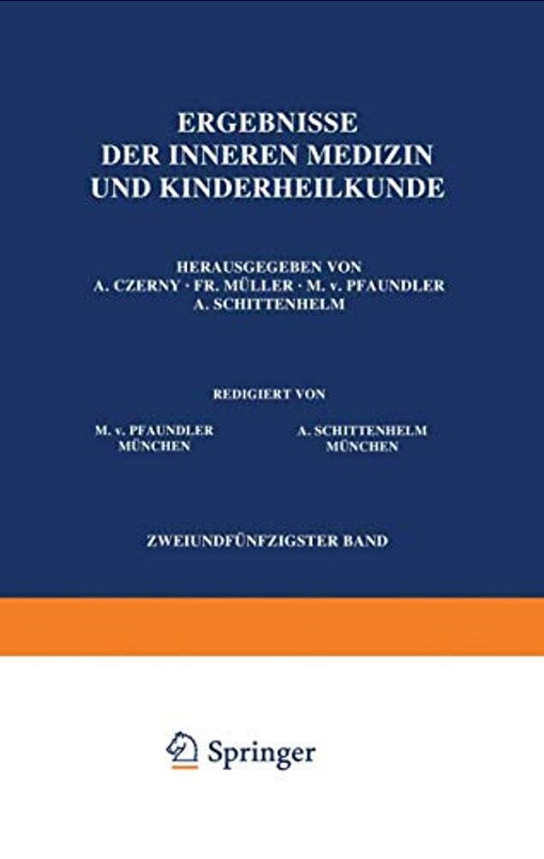 Ergebnisse Der Inneren Medizin Und Kinderheilkunde: Zweiundfünfzigster Band-..