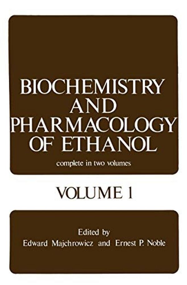 Biochemistry And Pharmacology Of Ethanol: Volume 1-..
