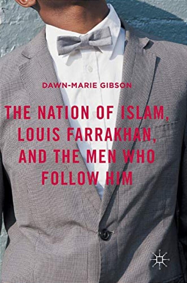 The Nation Of Islam, Louis Farrakhan, And The Men Who Follow Him-..