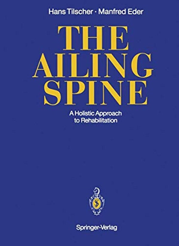 The Ailing Spine: A Holistic Approach To Rehabilitation-..