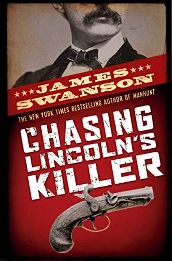 Chasing Lincoln's Killer: The Search For John Wilkes Booth-..
