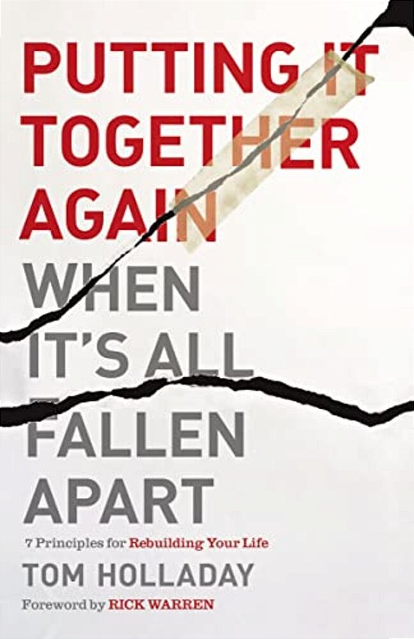 Putting It Together Again When It's All Fallen Apart: 7 Principles For Rebuilding Your Life-..