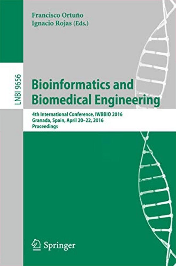 Bioinformatics And Biomedical Engineering: 4Th International Conference, Iwbbio 2016, Granada, Spain, April 20-22, 2016, Proceedings-..