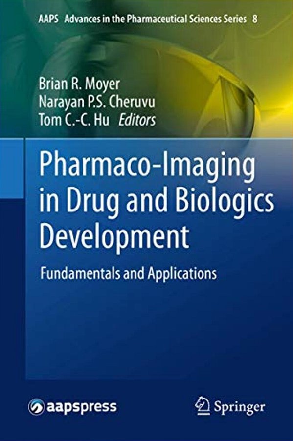 Pharmaco-Imaging In Drug And Biologics Development: Fundamentals And Applications-..