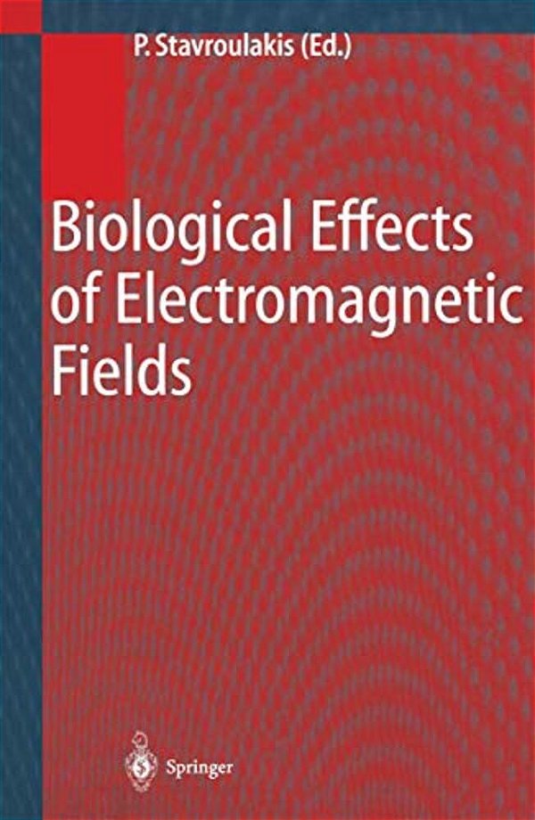 Biological Effects Of Electromagnetic Fields: Mechanisms, Modeling, Biological Effects, Therapeutic Effects, International Standards, Exposure Criteri-..