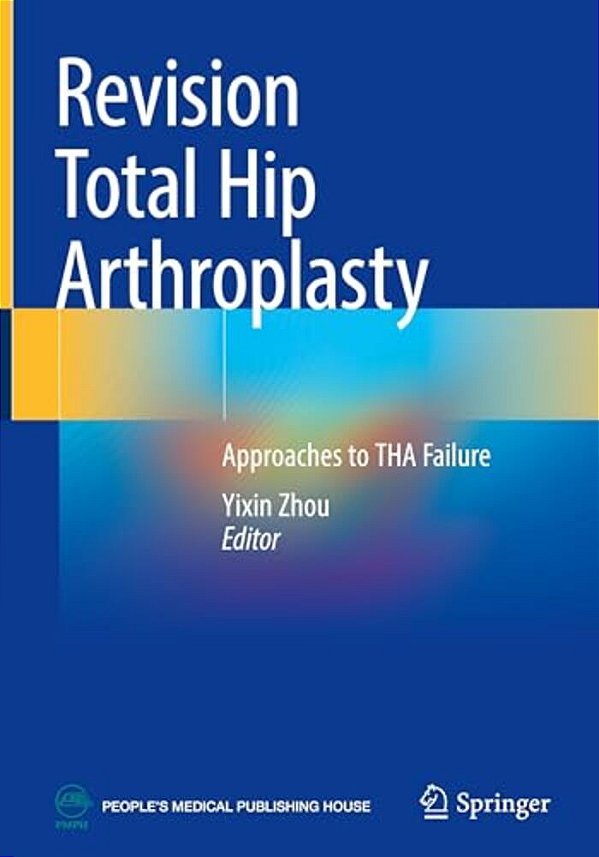 Revision Total Hip Arthroplasty: Approaches To Tha Failure-..