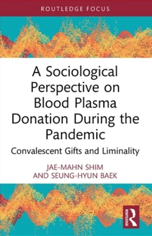 A Sociological Perspective On Blood Plasma Donation During The Pandemic: Convalescent Gifts And Liminality-..