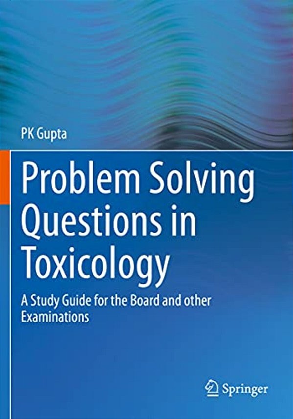 Problem Solving Questions In Toxicology:: A Study Guide For The Board And Other Examinations-..