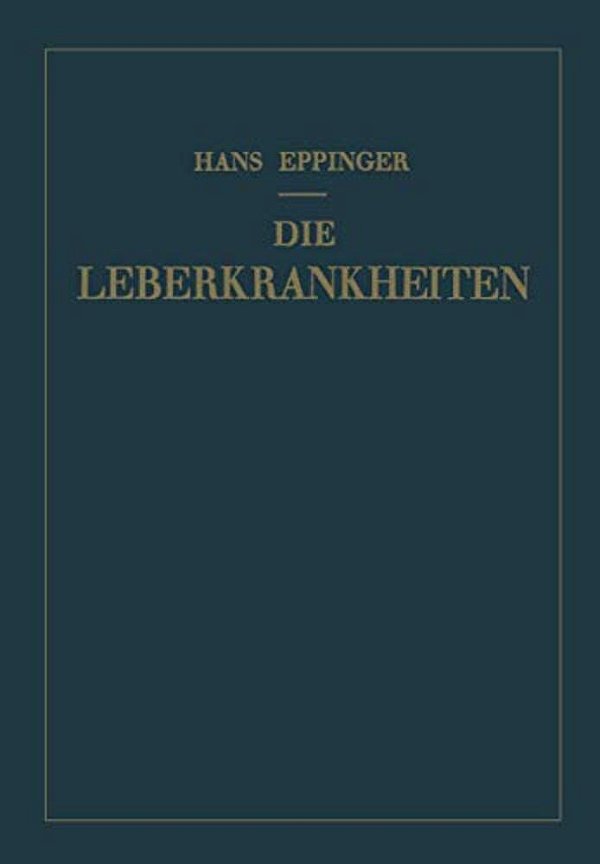 Die Leberkrankheiten: Allgemeine Und Spezielle Pathologie Und Therapie Der Leber-..