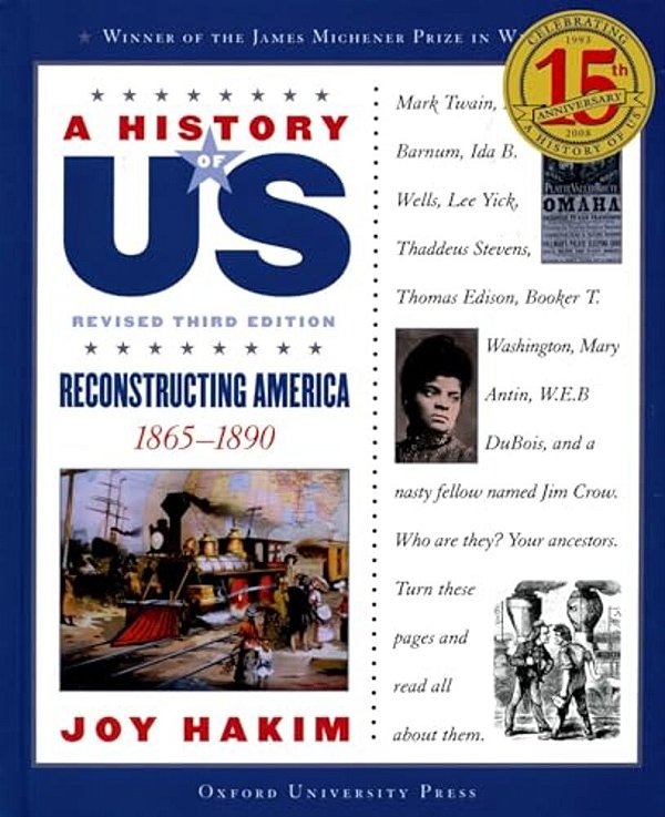 A History Of US: Reconstructing America: 1865-1890A History Of US Book Seven-..