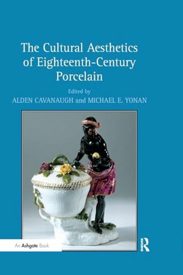 The Cultural Aesthetics Of Eighteenth-Century Porcelain-..