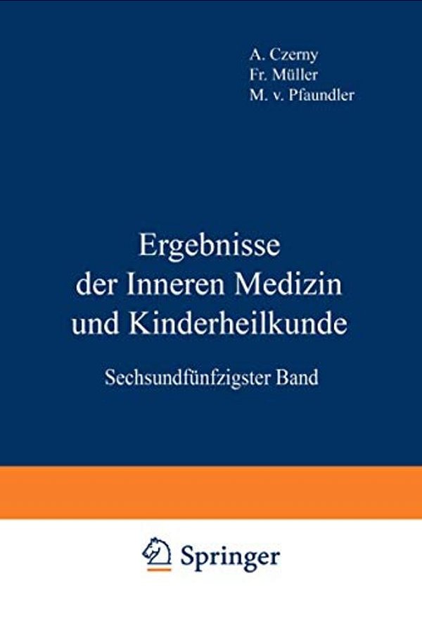 Ergebnisse Der Inneren Medizin Und Kinderheilkunde: Sechsundfünfzigster Band-..