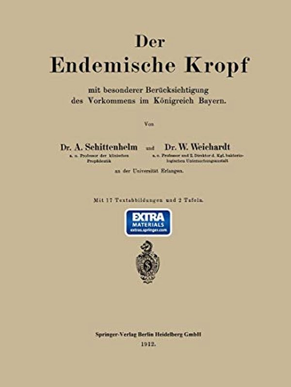 Der Endemische Kropf Mit Besonderer Berücksichtigung Des Vorkommens Im Königreich Bayern-..