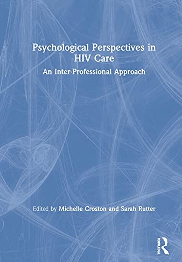 Psychological Perspectives In Hiv Care: An Inter-Professional Approach-..