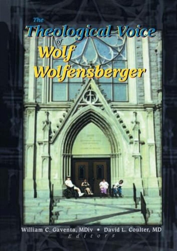 The Theological Voice Of Wolf Wolfensberger-..