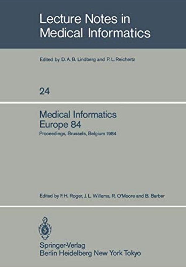 Medical Informatics Europe 84: Proceedings, Brussels, Belgium, September 10-13, 1984-..