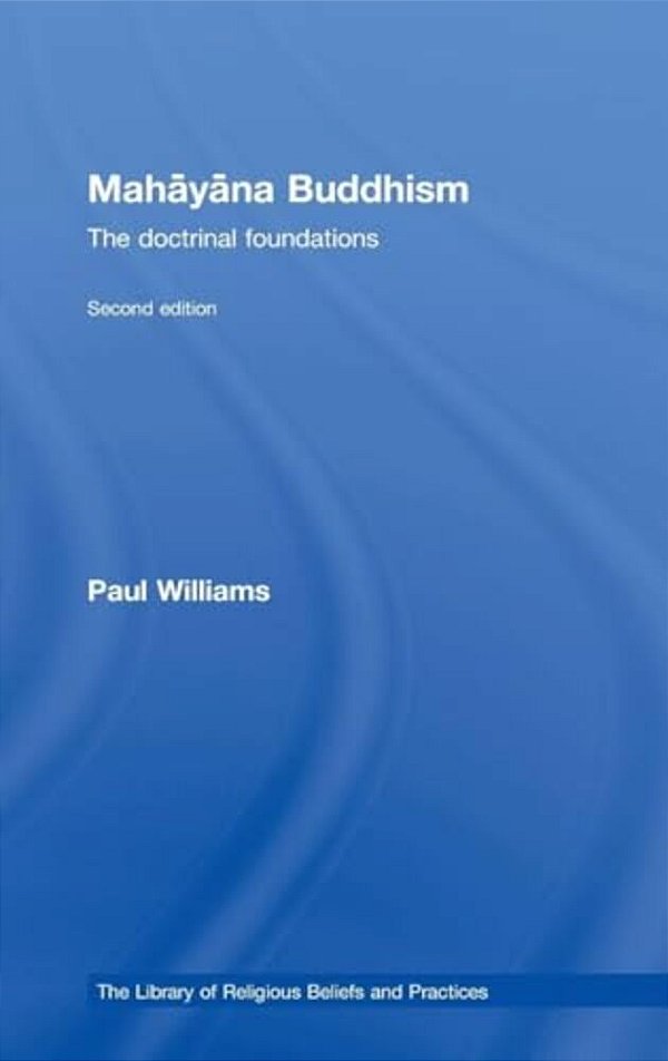 Mahayana Buddhism: The Doctrinal Foundations-..