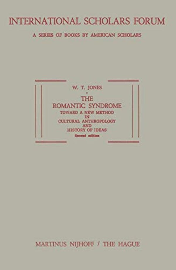 The Romantic Syndrome: Toward A New Method In Cultural Anthropology And History Of Ideas-..
