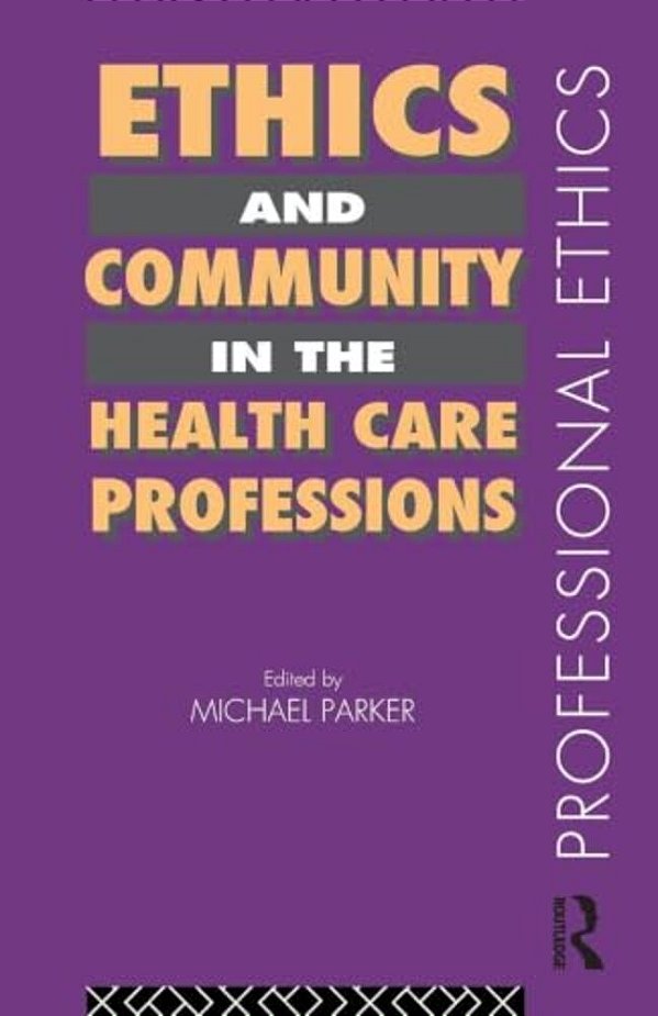 Ethics And Community In The Health Care Professions-..