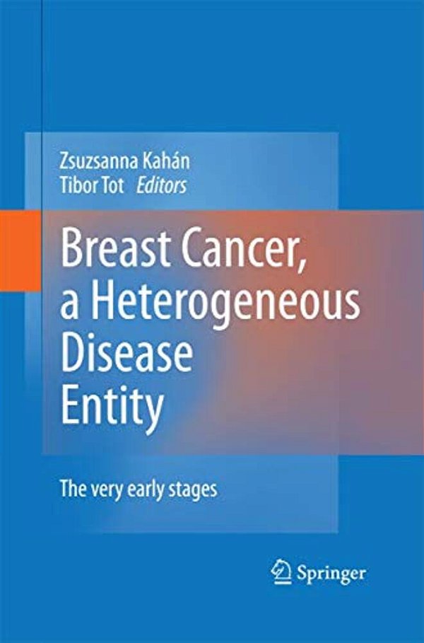 Breast Cancer, A Heterogeneous Disease Entity: The Very Early Stages-..