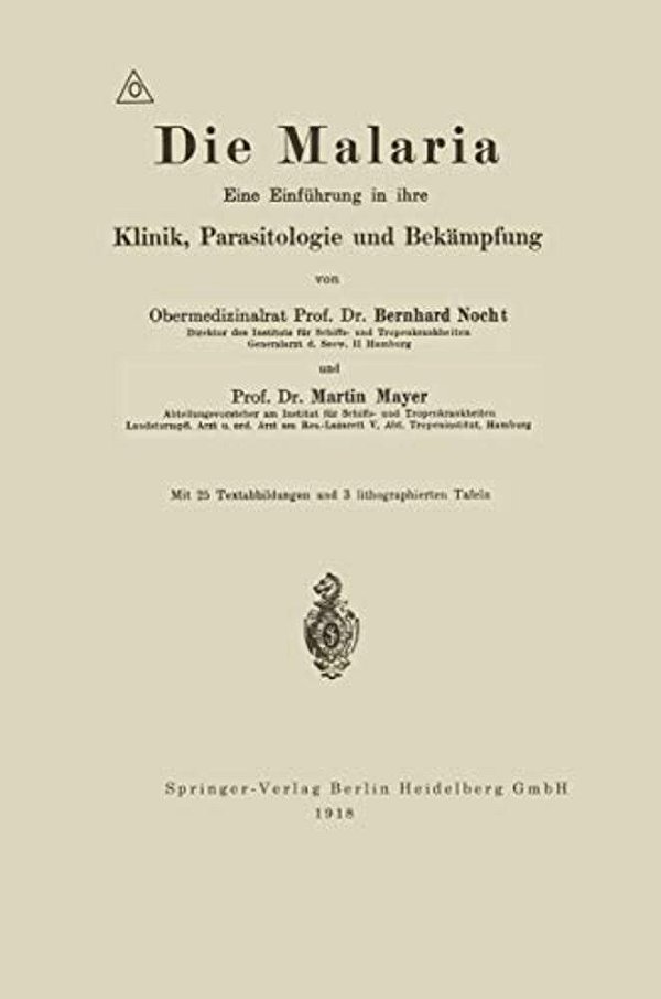 Die Malaria: Eine Einführung In Ihre Klinik, Parasitologie Und Bekämpfung-..
