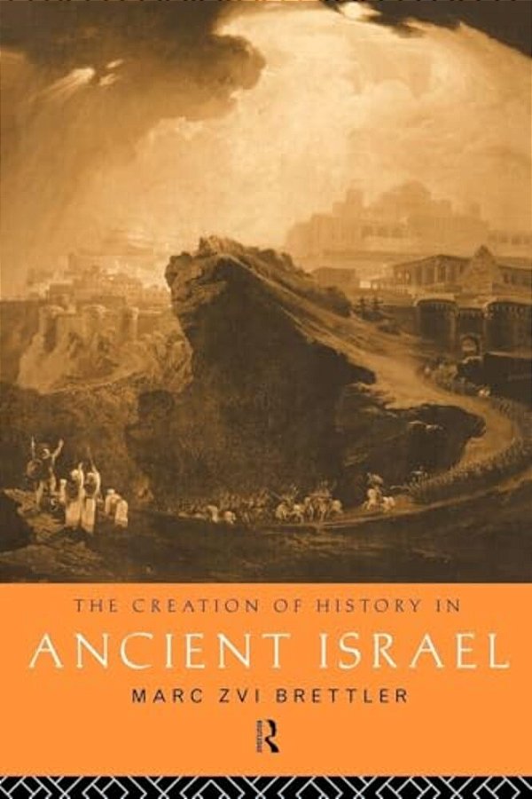 The Creation Of History In Ancient Israel-..