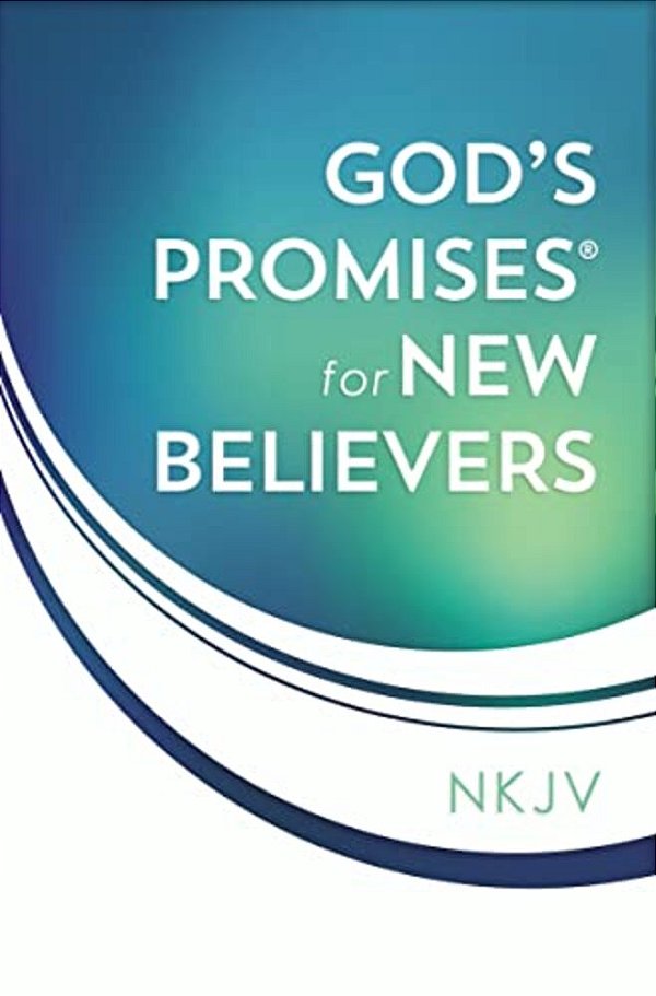 God's Promises For New Believers: Encouragement And Hope For Your Life With Christ-..