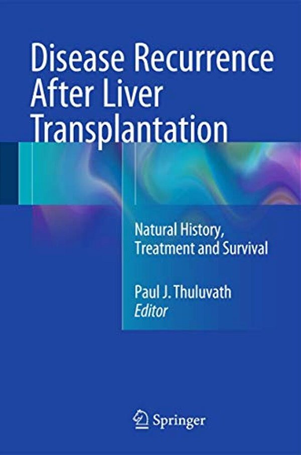Disease Recurrence After Liver Transplantation: Natural History, Treatment And Survival-..