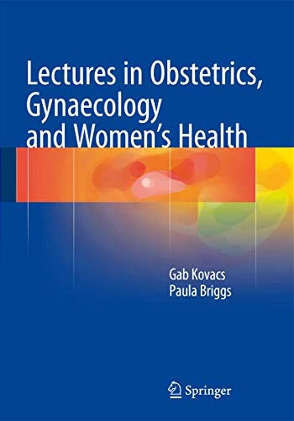 Lectures In Obstetrics, Gynaecology And Women's Health-..