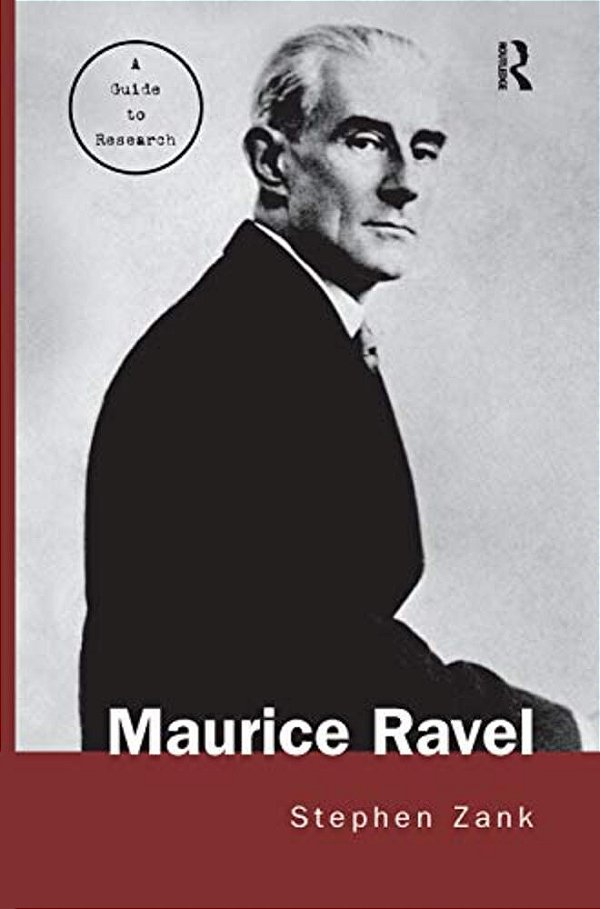 Maurice Ravel: A Guide To Research-..