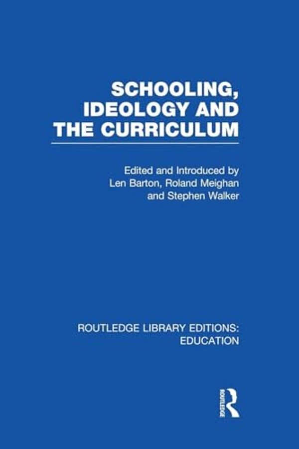 Schooling, Ideology And The Curriculum (Rle Edu L)-..